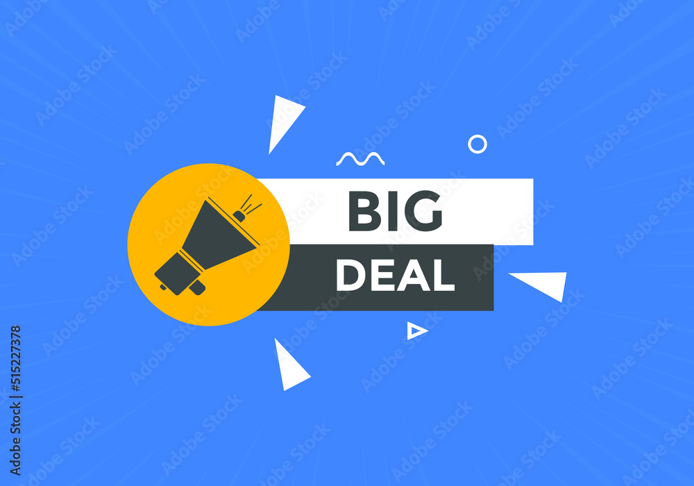 Big deal text button label template. Big deal on speech bubble. big deal banner.
