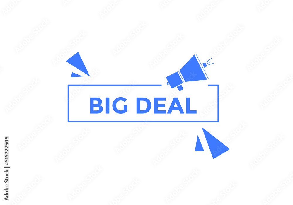 Big deal text button label template. Big deal on speech bubble. big deal banner.
Big deal text button label template. Big deal on speech bubble. big deal banner.