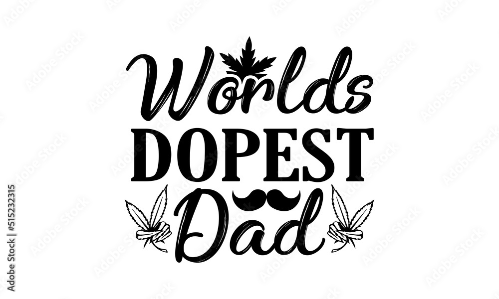 Worlds dopest dad SVG, Weed SVG Bundle, Marijuana SVG Bundle, Cannabis