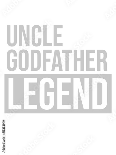 Uncle Godfather Legend Zitat 