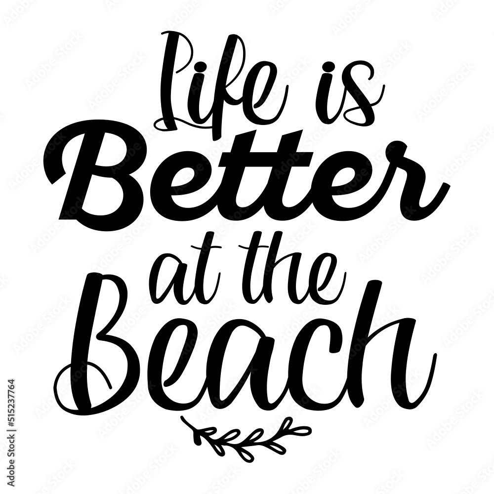 Life is Better at the Beach svg