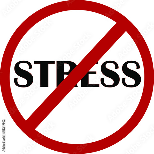 Forbidden Symbol No Stress.Stop stress sign in red with white background.