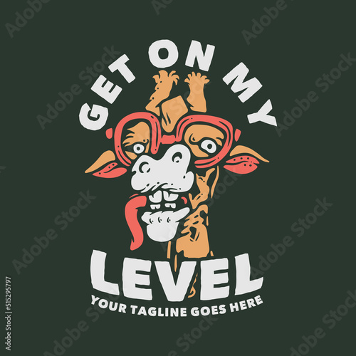 t shirt design get on my level with giraffe and dark green background vintage illustration