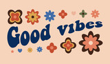 Good vibes. Motivational lettering in retro groove style. Fashionable modern positive hippie design. Vector illustration 