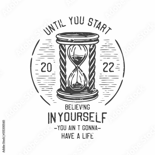 american vintage illustration until you start believing in yourself you ain’t gonna have a life for t shirt design