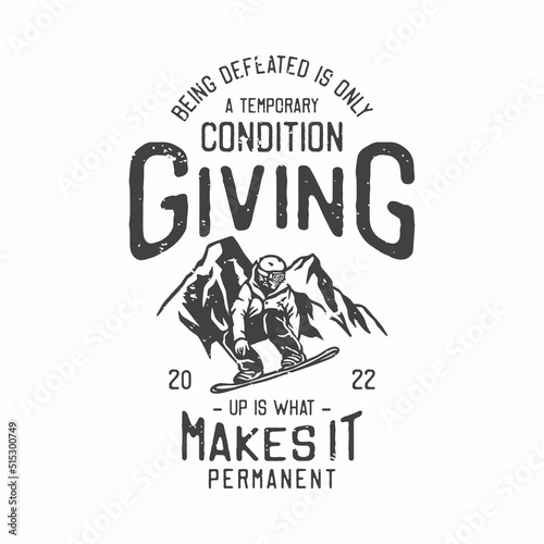 american vintage illustration being defeated is only a temporary condition giving up is what makes it permanent for t shirt design