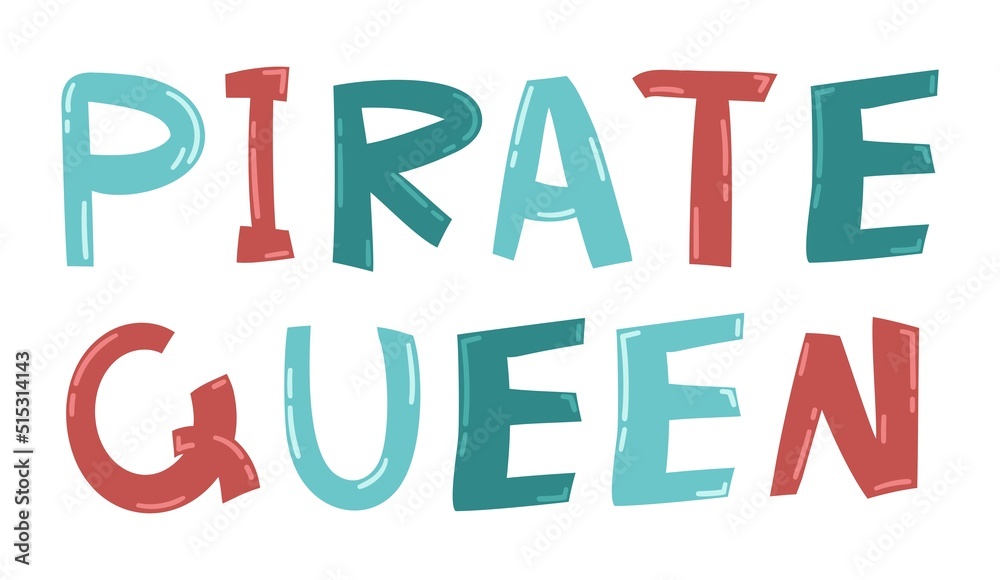 Colorful vector quote about pirates. Pirate queen text. Hand drawn typography design elements. Lettering for stickers, greeting cards, prints and posters