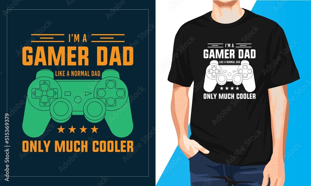 I'm a Gamer Dad like a normal dad only much cooler T-shirt I'm a Gamer Dad like a normal dad only much cooler T-shirt