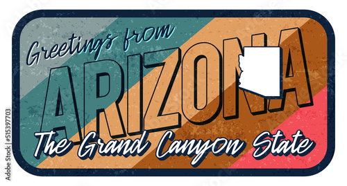Greeting from Arizona vintage rusty metal sign vector illustration. Vector state map in grunge style with Typography hand drawn lettering