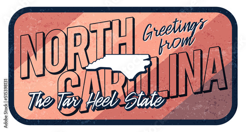 Greeting from north carolina vintage rusty metal sign vector illustration. Vector state map in grunge style with Typography hand drawn lettering.