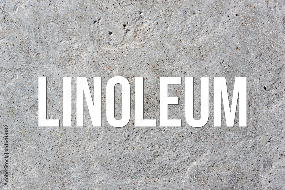 LINOLEUM - word on concrete background. Cement floor, wall. LINOLEUM - word on concrete background. Cement floor, wall.