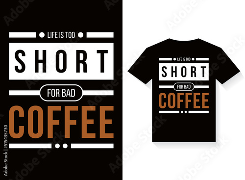  life is too short for bad coffee typography T-shirt Design Template vector for print.