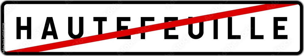 Panneau sortie ville agglomération Hautefeuille / Town exit sign Hautefeuille Panneau sortie ville agglomération Hautefeuille / Town exit sign Hautefeuille