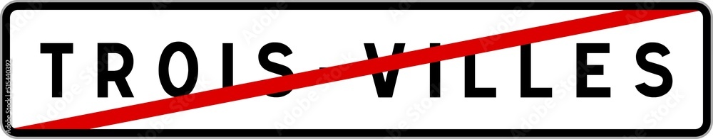 Panneau sortie ville agglomération Trois-Villes / Town exit sign Trois-Villes Panneau sortie ville agglomération Trois-Villes / Town exit sign Trois-Villes