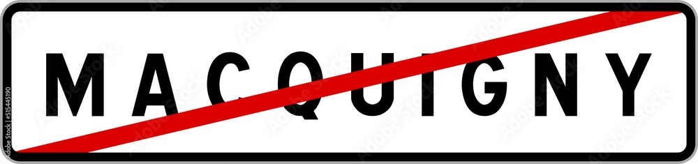 Panneau sortie ville agglomération Macquigny / Town exit sign Macquigny Panneau sortie ville agglomération Macquigny / Town exit sign Macquigny