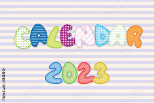 Calendar 2023. Start page for kids calendar in funny textile style with colorful letters. Children's horizontal wall calendar template