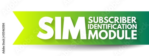 SIM Subscriber Identification Module - removable smart card for mobile cellular telephony devices, acronym text concept background photo