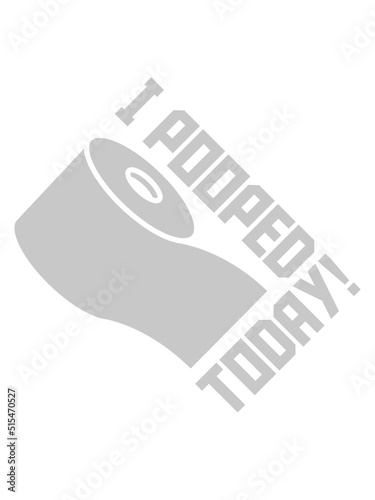 I pooped today Zitat 