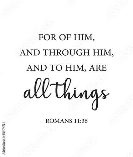 For of him, and through him, and to him, are all things. Romans 11:36, encouraging Bible Verse, Scripture poster, Home wall decor, Christian banner, Baptism gift, Biblical poster, vector illustration