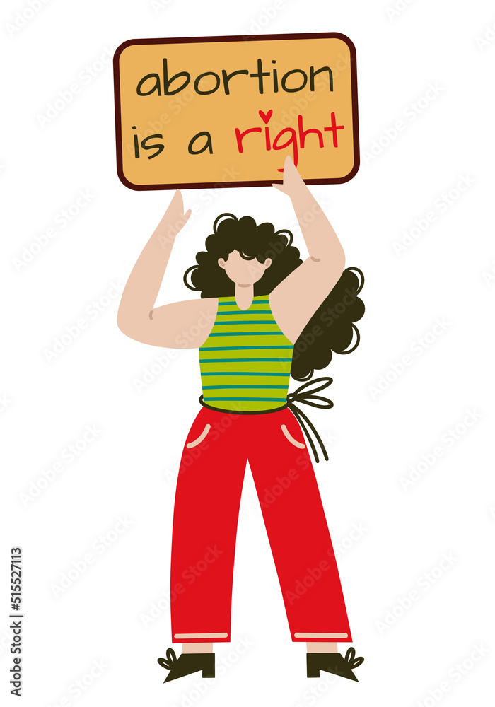 Fototapeta premium Young girl activist holding a placard vector illustration. Abortion is a right, a single feminist picket. Person at the rally, protest against discrimination. Woman with propaganda banner, flat style