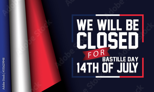 Close Sign Bastille Day Background with france flag it's written a message we will closed for 14th of july on Bastille Day