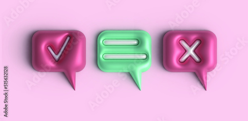 Check ,cross  and chat bubble, buttons. Red and green round buttons with 3D icons.