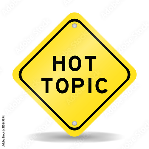 Yellow color transportation sign with word hot topic on white background