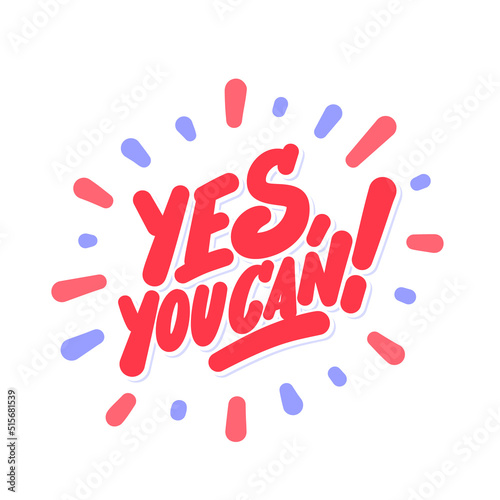 Yes, you can. Motivation poster. Vector handwritten lettering.