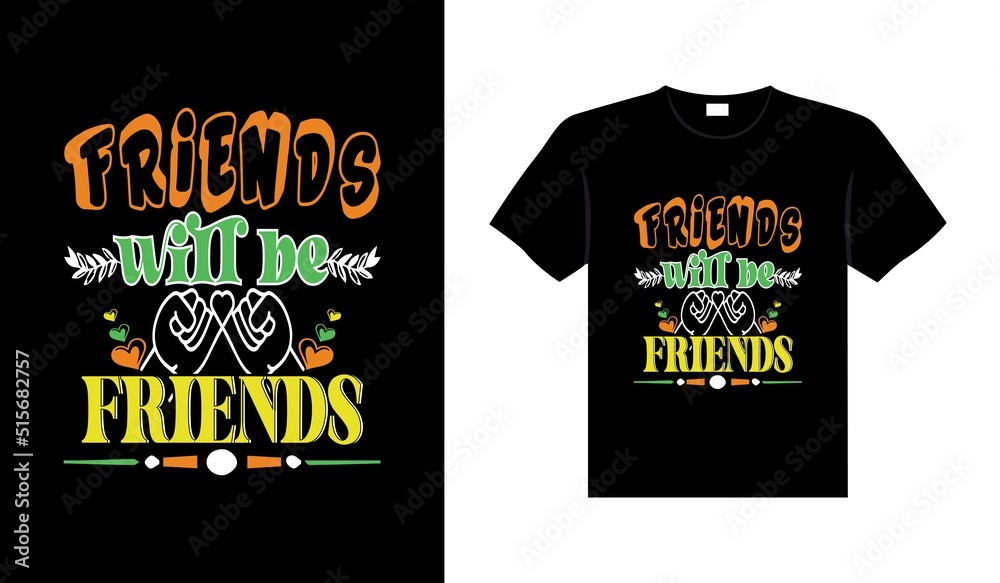 Friends t-shirt design lettering typography quote relationship merchandise design Friends t-shirt design lettering typography quote relationship merchandise design