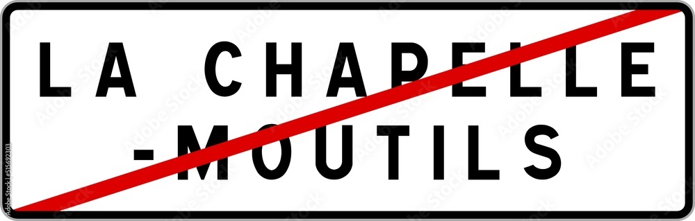 Panneau sortie ville agglomération La Chapelle-Moutils / Town exit sign La Chapelle-Moutils Panneau sortie ville agglomération La Chapelle-Moutils / Town exit sign La Chapelle-Moutils