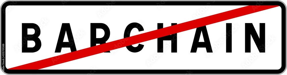 Panneau sortie ville agglomération Barchain / Town exit sign Barchain Panneau sortie ville agglomération Barchain / Town exit sign Barchain