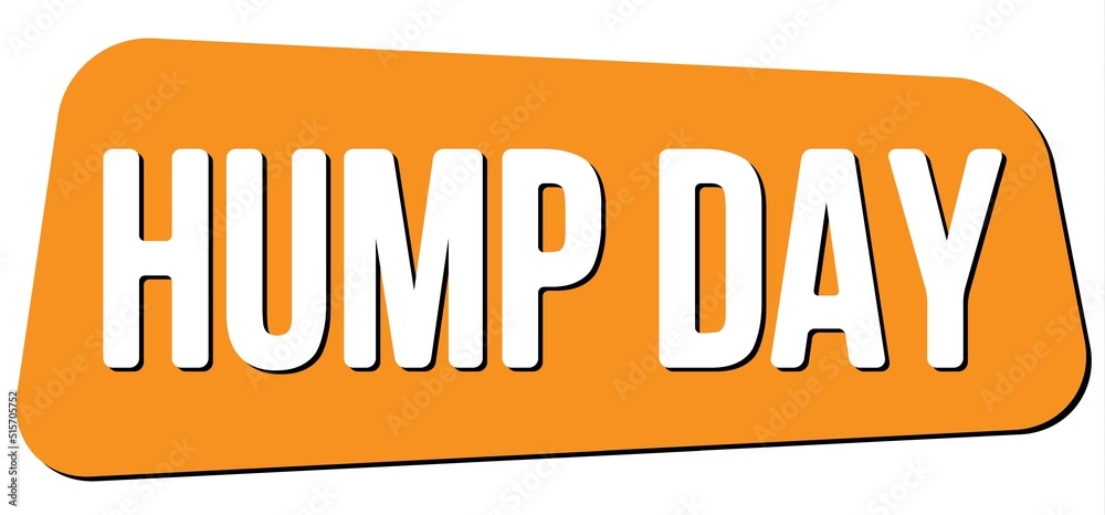 HUMP DAY text on orange trapeze stamp sign. HUMP DAY text on orange trapeze stamp sign.