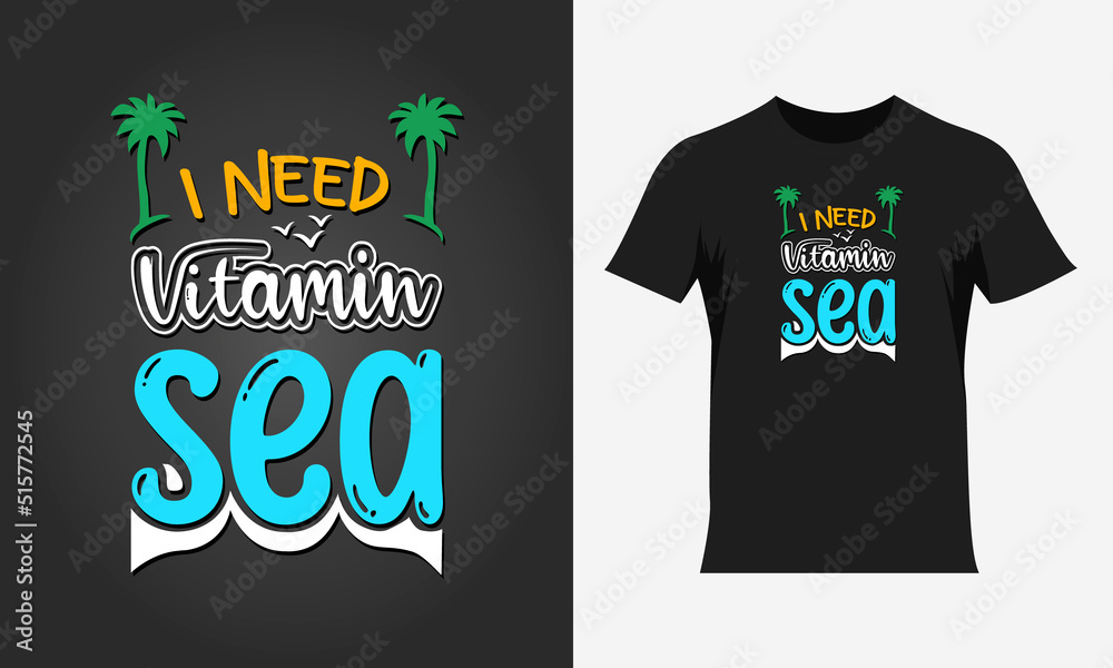 I need vitamin sea lettering beach quote, Summer beach t-shirt design, beach motivational quote for t-shirt design, typography colorful t-shirt design I need vitamin sea lettering beach quote, Summer beach t-shirt design, beach motivational quote for t-shirt design, typography colorful t-shirt design