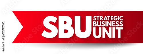 SBU Strategic Business Unit - profit center which focuses on product offering and market segment, acronym text concept background