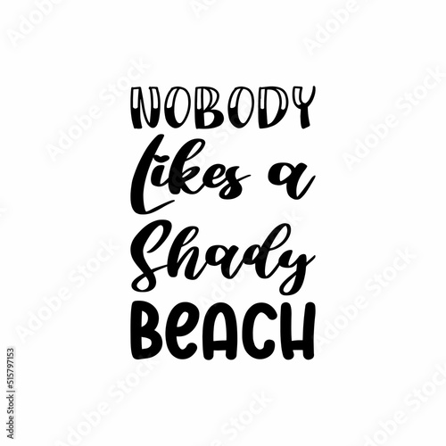 nobody likes a shady beach letter quote