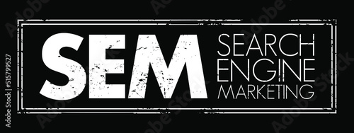 SEM Search Engine Marketing - Internet marketing that involves the promotion of websites by increasing their visibility in search engine results pages, acronym text stamp concept background