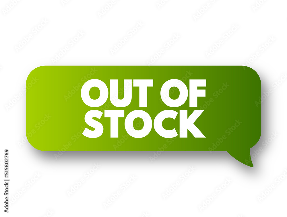 Out Of Stock text message bubble, business concept background Out Of Stock text message bubble, business concept background