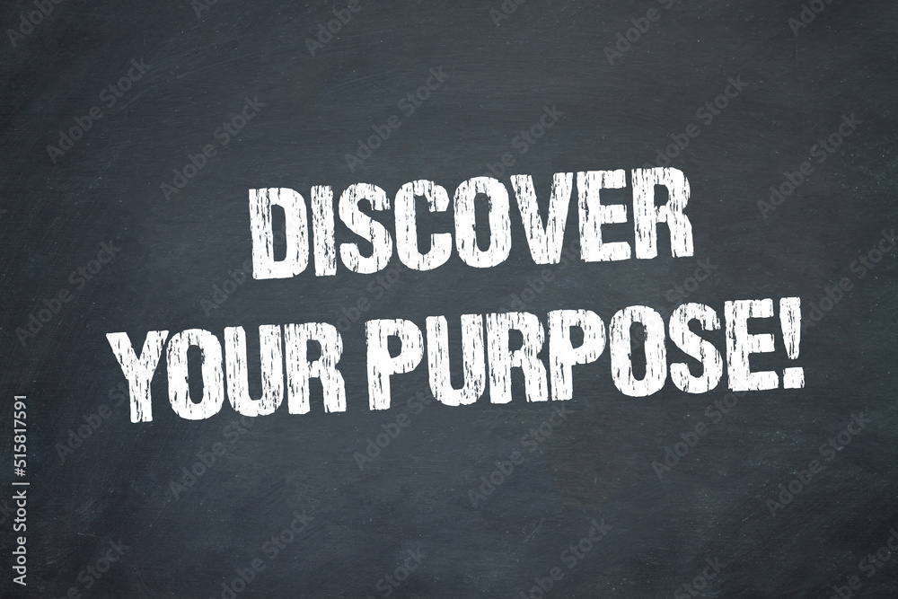 Obraz premium Discover your Purpose!