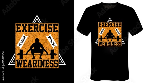 Exercise is labor without weariness Fitness-Gym T-Shirt Design