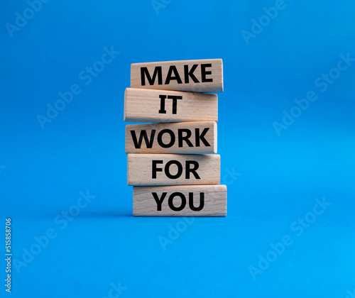Make it work for you symbol. Business Concept words Make it work for you on wooden blocks. Beautiful blue background. Business and Make it work for you. concept. Copy space