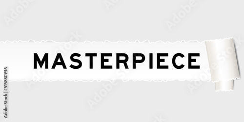 Ripped gray paper background that have word masterpiece under torn part