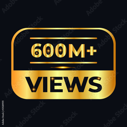 600M views celebration design. 600 million Views Vector.views sticker for Social Network friends or followers, like [Converted] photo