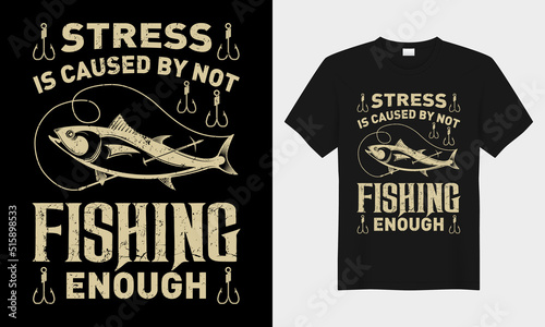 Stress is caused by not fishing enough vector typography t-shirt design