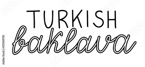 Oriental sweets quote. Baklava desserts hand drawn lettering. Traditional turkish pastries vector design. National cuisine cookies. Sugar doodle style typography. Black and white