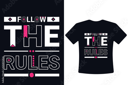 Follow the rules modern typography quotes t shirt design template