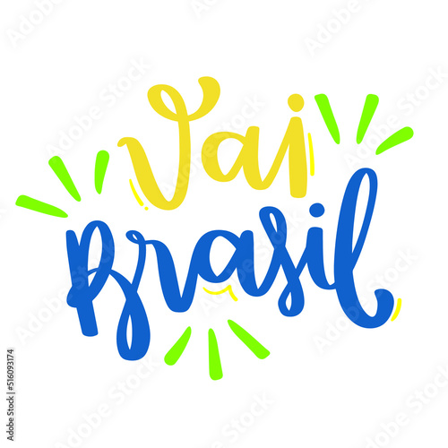 Vai Brasil. Go Brazil. Hand Lettering Calligraphy. Vector.