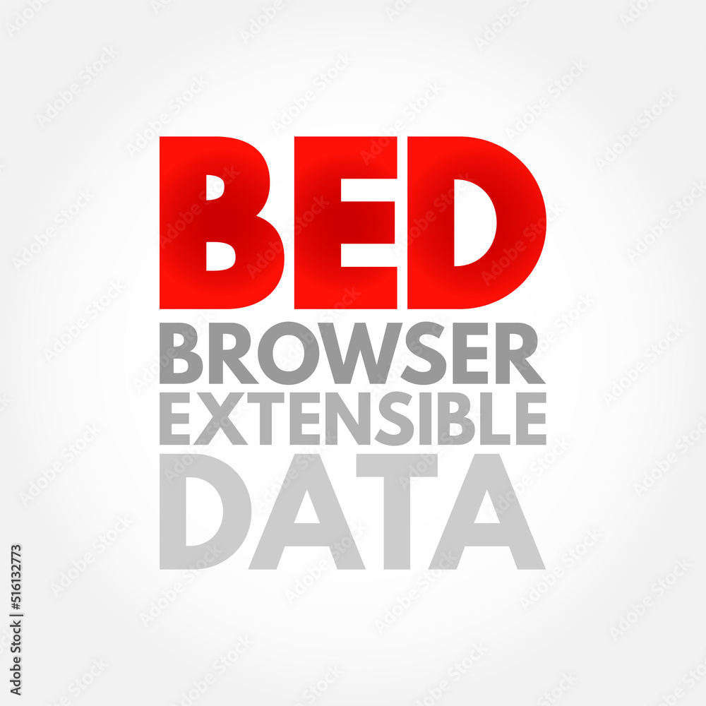 BED Browser Extensible Data - text file format used to store genomic regions as coordinates and associated annotations, acronym text concept background BED Browser Extensible Data - text file format used to store genomic regions as coordinates and associated annotations, acronym text concept background