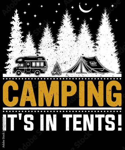 Camping is in Tents T-Shirt Design