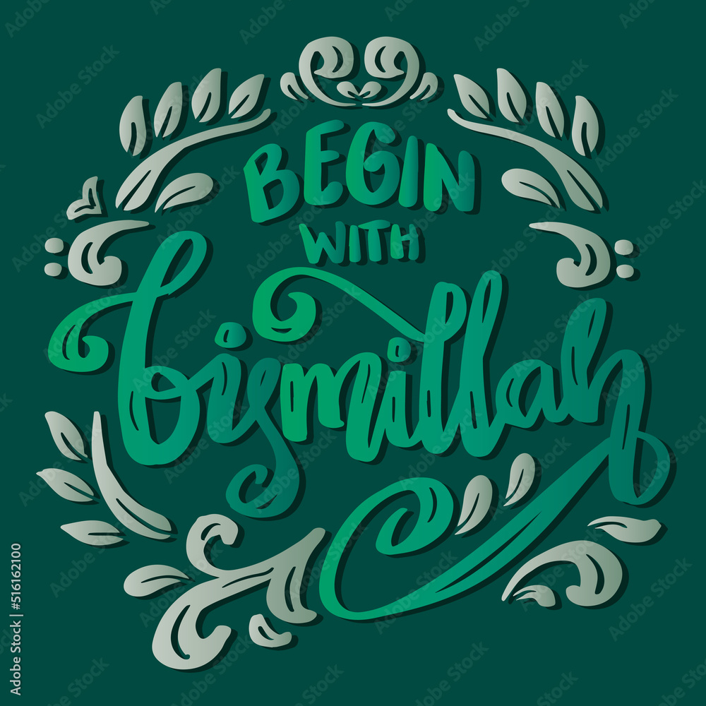 Begin with Bismillah, hand lettering. Islamic quotes.