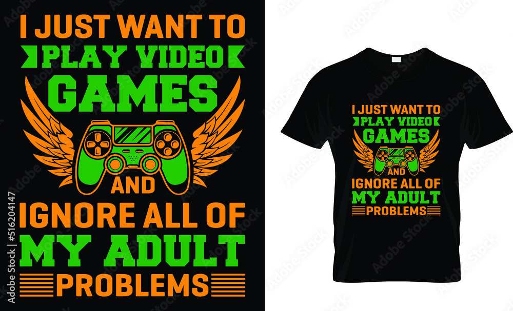 i just want to play video games and ignore all of adult problems t-shirt design template
i just want to play video games and ignore all of adult problems t-shirt design template